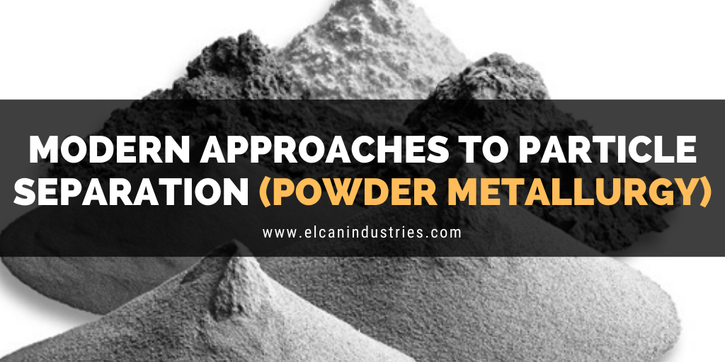 Sieving Powders for the Powders Metallurgy Industry - Elcan Industries